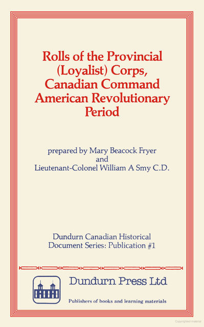 Rolls of the Provincial (Loyalist) Corps, Canadian Command American Revolutionary Period, Mary Beacock Fryer, William A.Smy