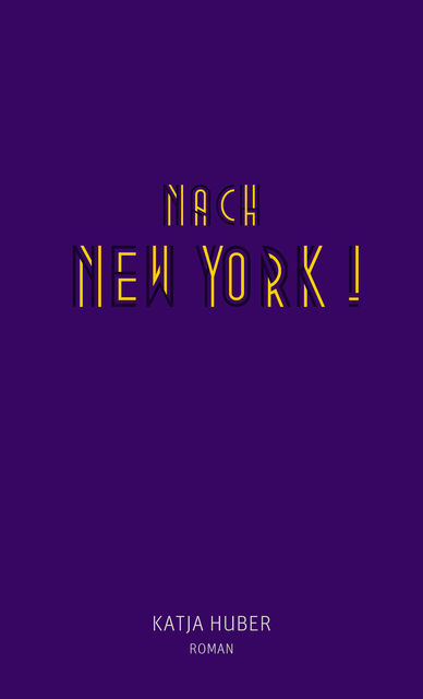 Nach New York! Nach New York, Katja Huber