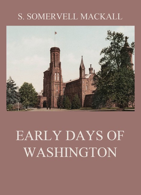 Early Days Of Washington, S. Somervell Mackall