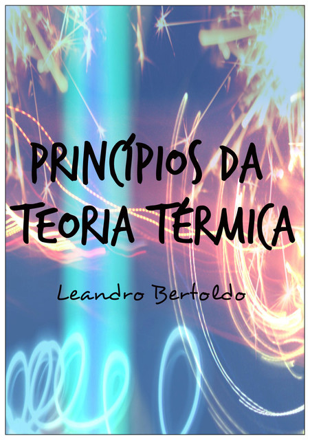 Princípios da Teoria Térmica, Leandro Bertoldo