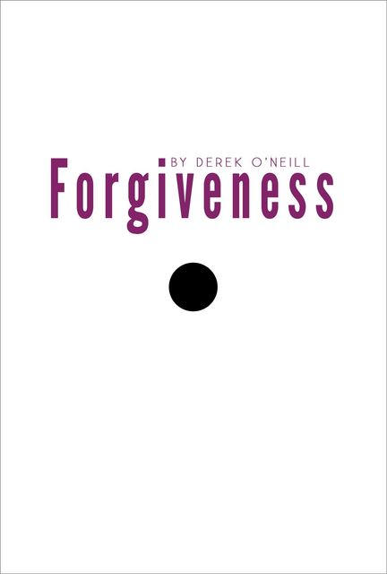 Forgiveness, Derek O'Neill