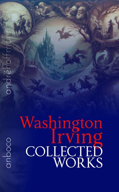 Collected Works of Washington Irving, Washington Irving