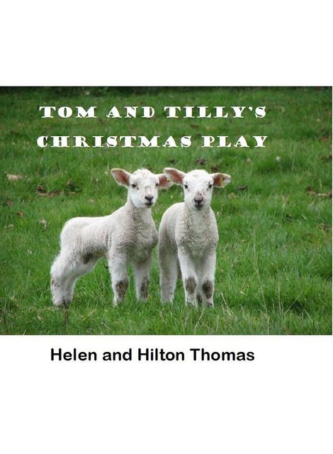 Tom and Tilly's Christmas Play, Helen Thomas, Hilton Thomas