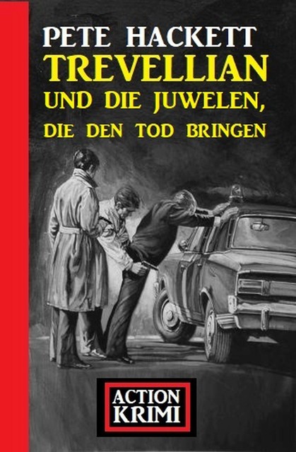 Trevellian und die Juwelen, die den Tod bringen: Action Krimi, Pete Hackett