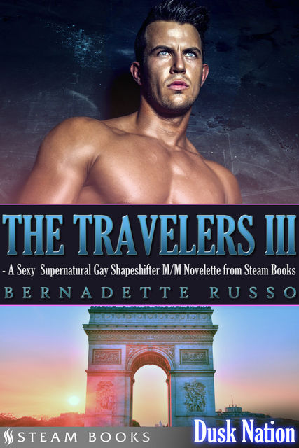 The Travelers III – A Sexy Supernatural Gay Shapeshifter M/M Novelette from Steam Books, Steam Books, Bernadette Russo
