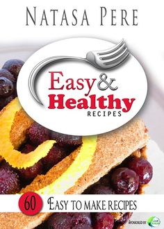 Easy & Healthy Recipes, Natasa Pere