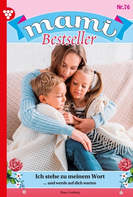 Mami Bestseller 76 – Familienroman, Lindberg Rosa