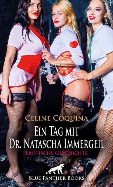 Ein Tag mit Dr. Natascha Immergeil | Erotische Geschichte, Celine Coquina