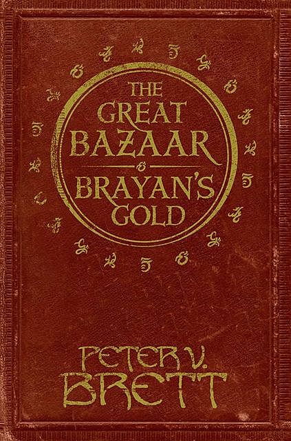 The Great Bazaar and Brayan’s Gold, Peter V. Brett