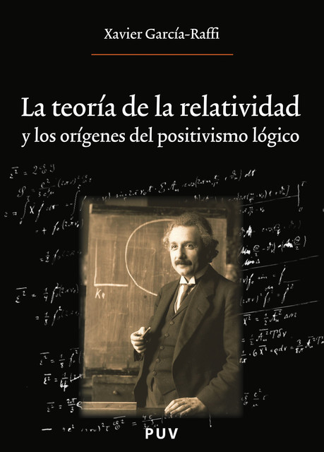 La teoría de la relatividad y los orígenes del positivismo lógico, Xavier García Raffi