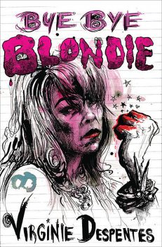 Bye Bye Blondie, Virginie Despentes