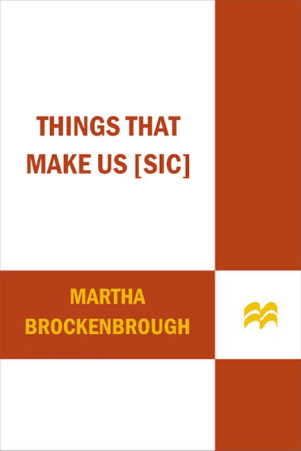Things That Make Us, Martha Brockenbrough