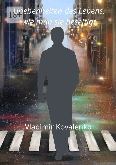 Unebenheiten des Lebens, wie man sie beseitigt, Vladimir Kovalenko