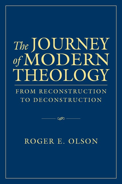 Journey of Modern Theology, Roger E. Olson