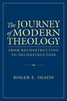 Journey of Modern Theology, Roger E. Olson