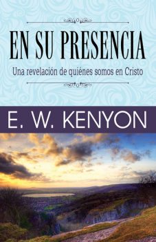 En Su Presencia, E.W.Kenyon