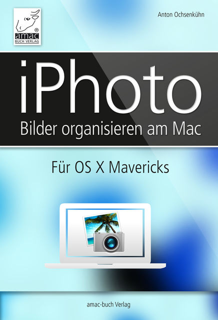 iPhoto – für OS X Mavericks, Anton Ochsenkühne