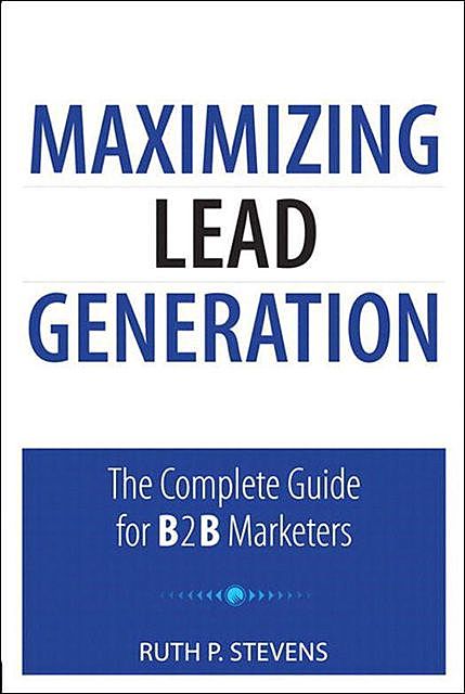 Maximizing Lead Generation, Stevens, Ruth