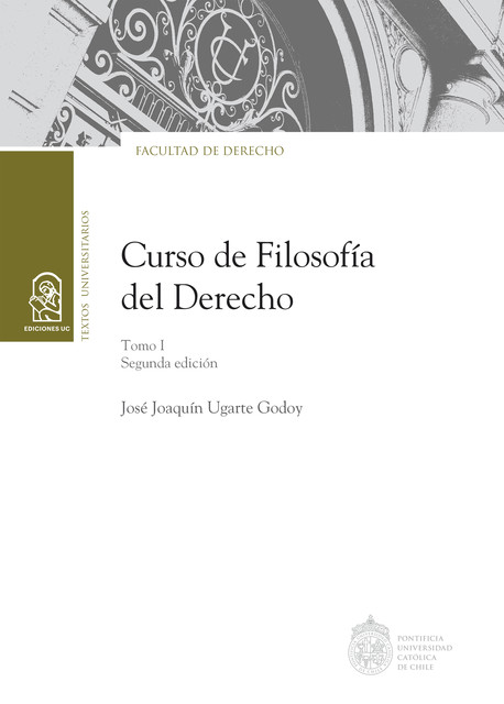 Curso de Filosofía del Derecho. Tomo I, José Joaquín Ugarte Godoy