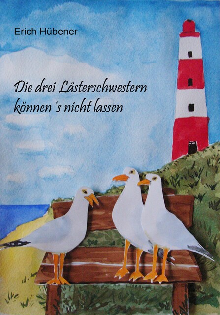 Die drei Lästerschwestern können's nicht lassen, Erich Hübener