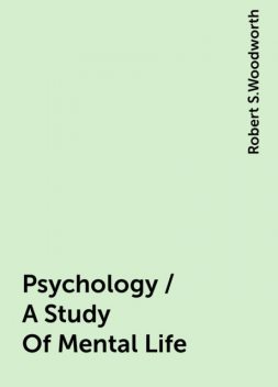 Psychology / A Study Of Mental Life, Robert S.Woodworth