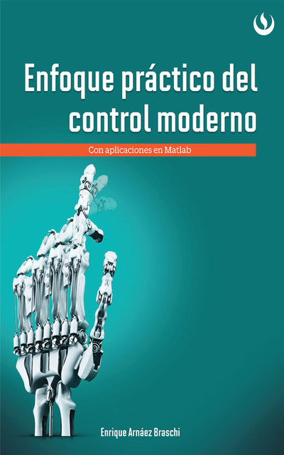 Enfoque práctico de control moderno, Enrique Arnáez Braschi