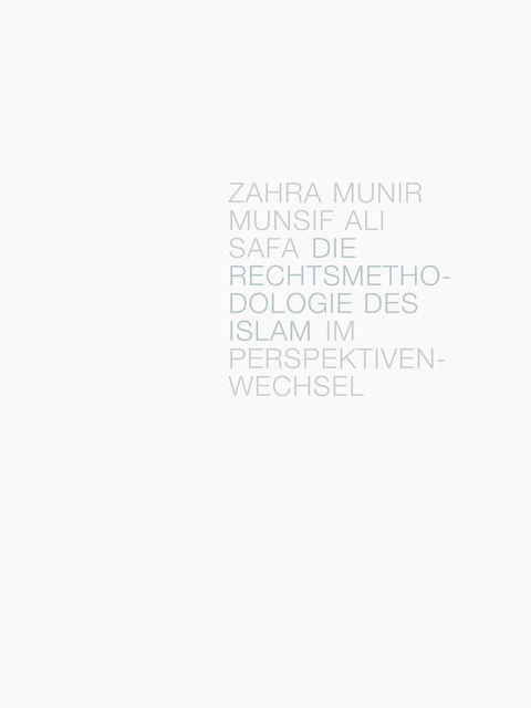 Die Rechtsmethodologie des Islam im Perspektivenwechsel, Zahra Munir Safa