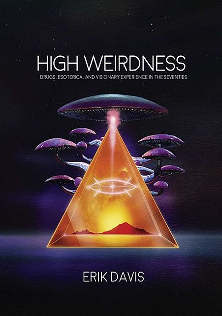 High Weirdness (The MIT Press), Erik Davis