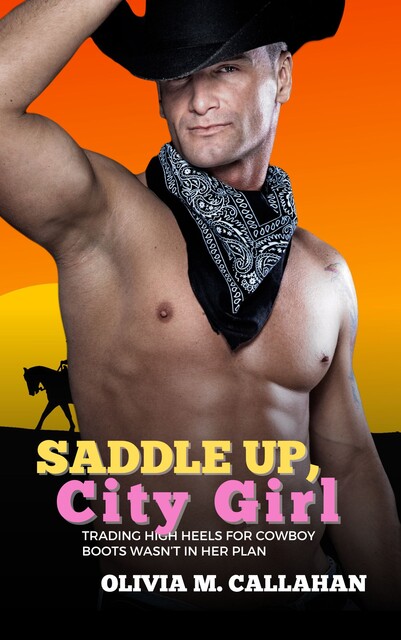 Saddle Up, City Girl, Olivia M. Callahan