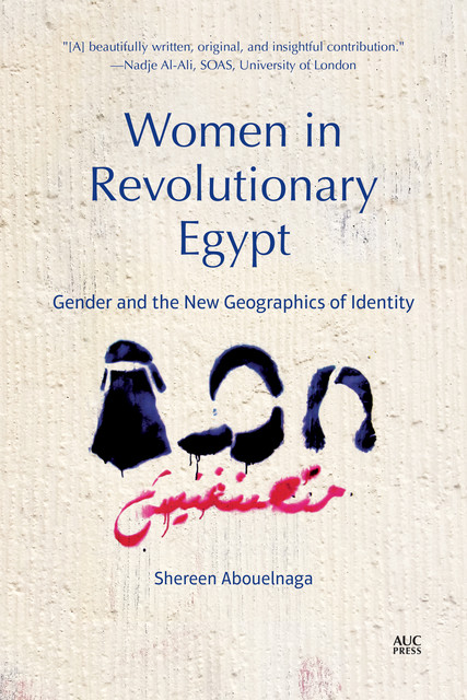 Women in Revolutionary Egypt, Shereen Abouelnaga