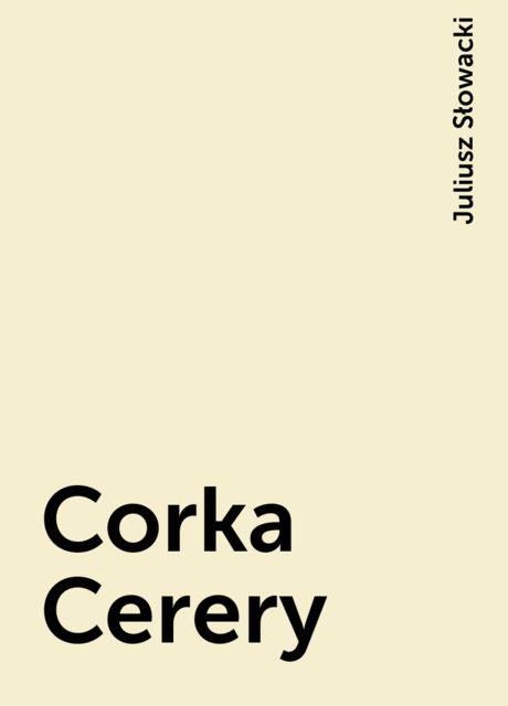 Corka Cerery, Juliusz Słowacki