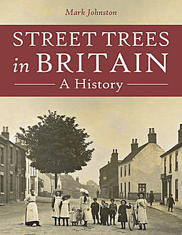 Street Trees in Britain, Mark Johnston