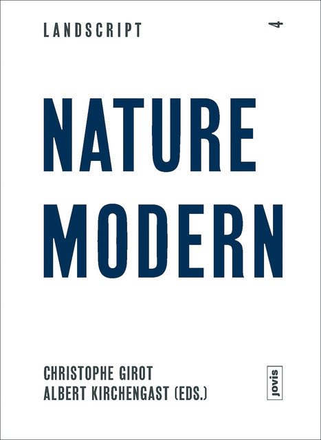 Landscript 4: Nature Modern, Christophe Girot, Albert Kirchengast