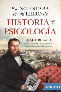 Eso no estaba en mi libro de Historia de la Psicología, José T. Boyano