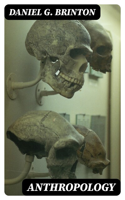 Anthropology, Daniel G.Brinton