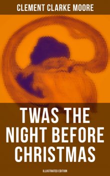Twas the Night Before Christmas (Illustrated Edition), Clement Clarke Moore