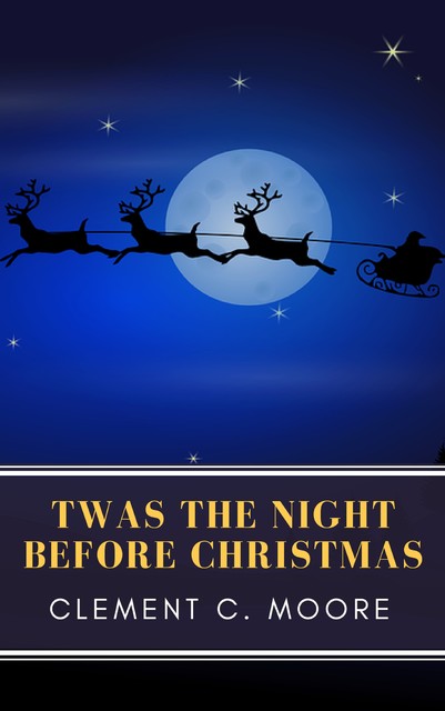 Twas the Night Before Christmas (Illustrated Edition), Clement Clarke Moore