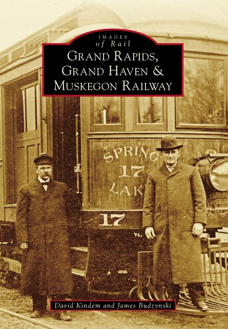 Grand Rapids, Grand Haven, and Muskegon Railway, David Kindem, James Budzynski