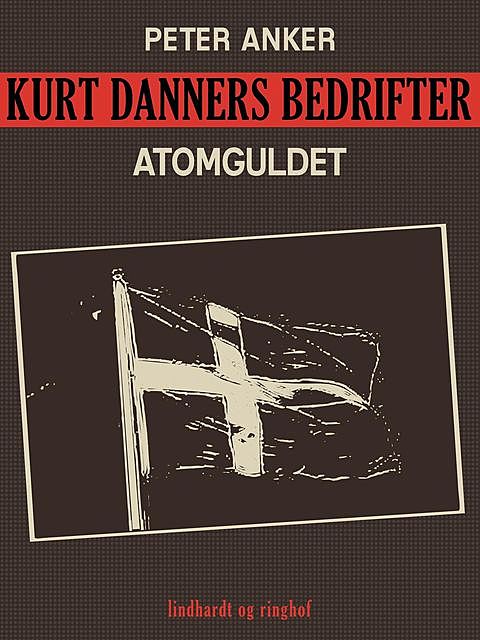 Kurt Danners bedrifter: Atomguldet, Peter Anker