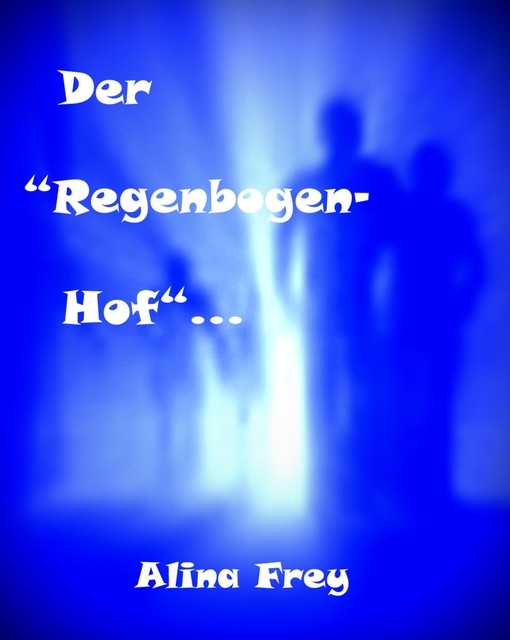 Der “Regenbogenhof”, Alina Frey