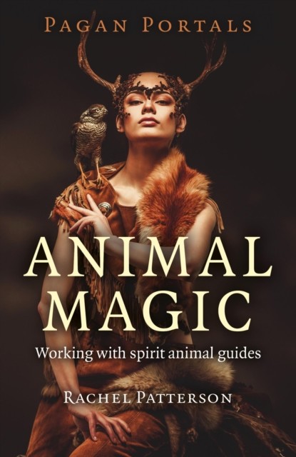 Pagan Portals – Animal Magic, Rachel Patterson