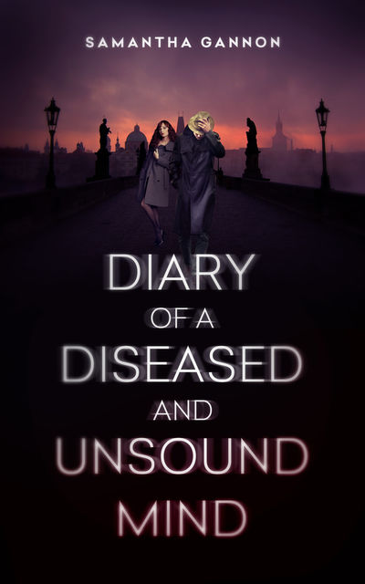 Diary of a Diseased and Unsound Mind, Samantha Gannon
