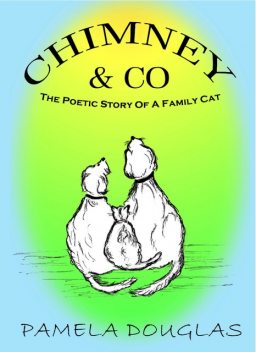Chimney The Poetic Story Of A Family Cat, Pamela Douglas