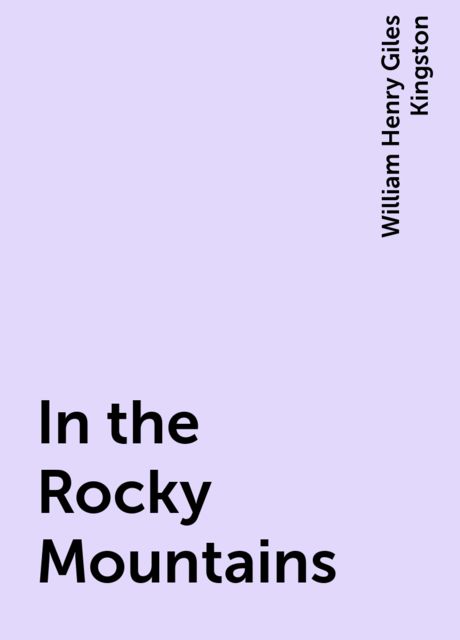 In the Rocky Mountains, William Henry Giles Kingston