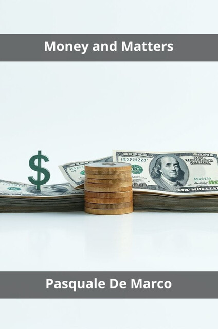 Money and Matters, Pasquale De Marco