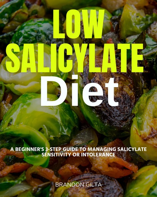 Low Salicylate Diet, Brandon Gilta