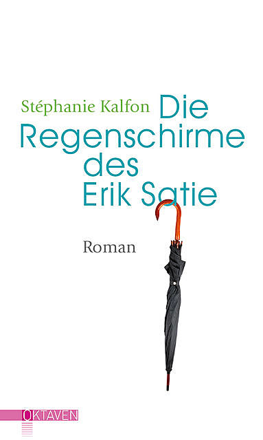 Die Regenschirme des Erik Satie, Stéphanie Kalfon