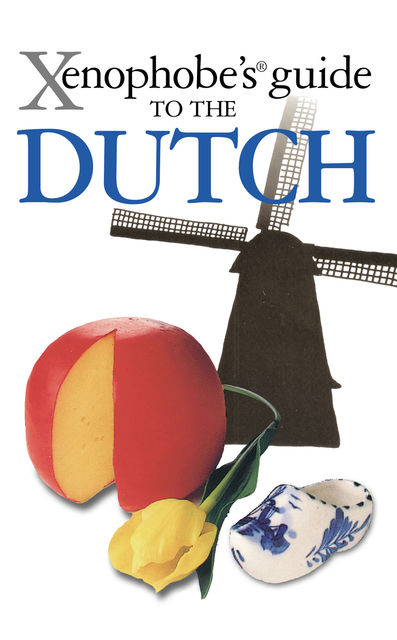 The Xenophobe's Guide to the Dutch, Rodney Bolt