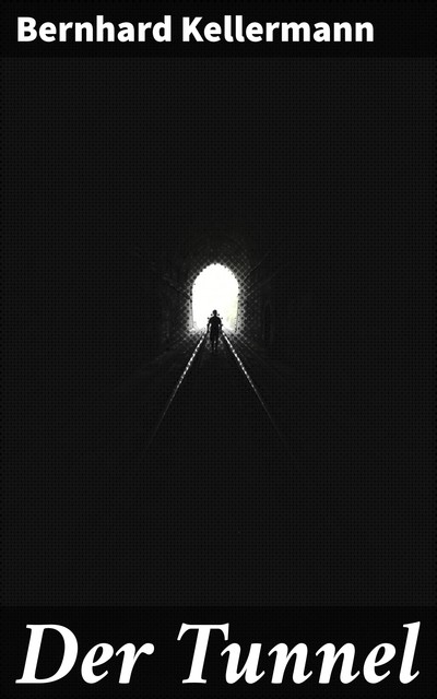 Der Tunnel (eBook), Bernhard Kellermann