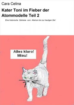 Kater Toni im Fieber der Atommodelle Teil 2, Cara Celina